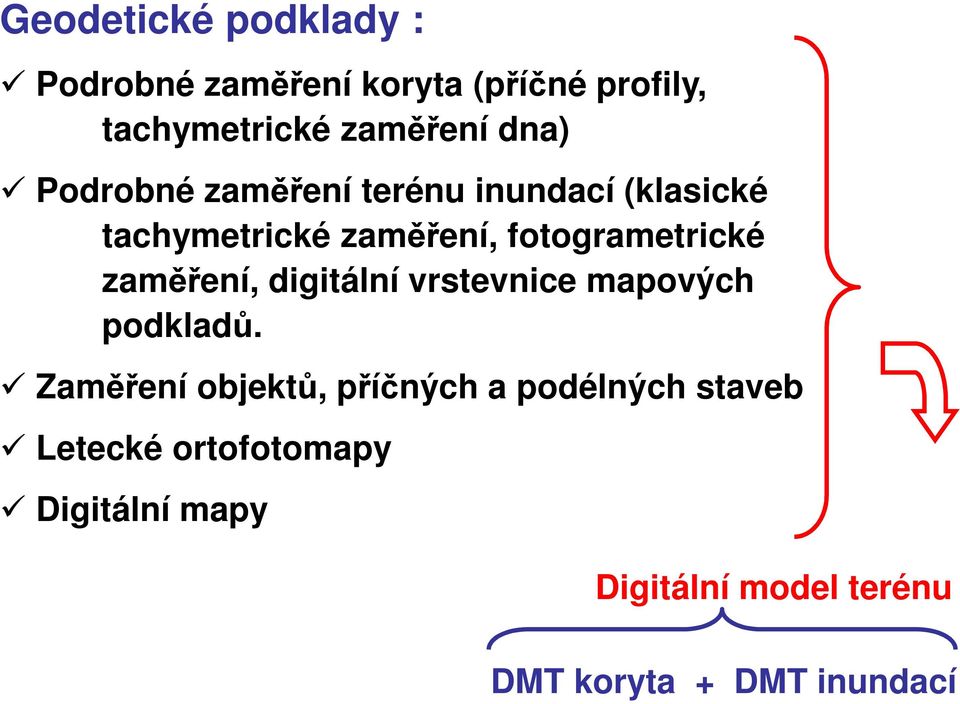 zaměření, digitální vrstevnice mapových podkladů.