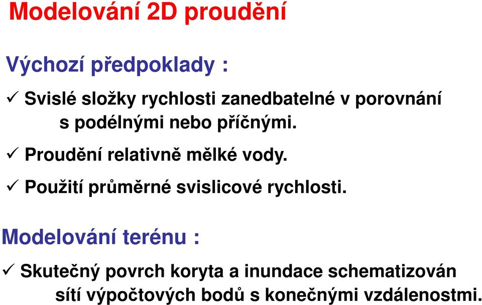 Proudění relativně mělké vody. Použití průměrné svislicové rychlosti.