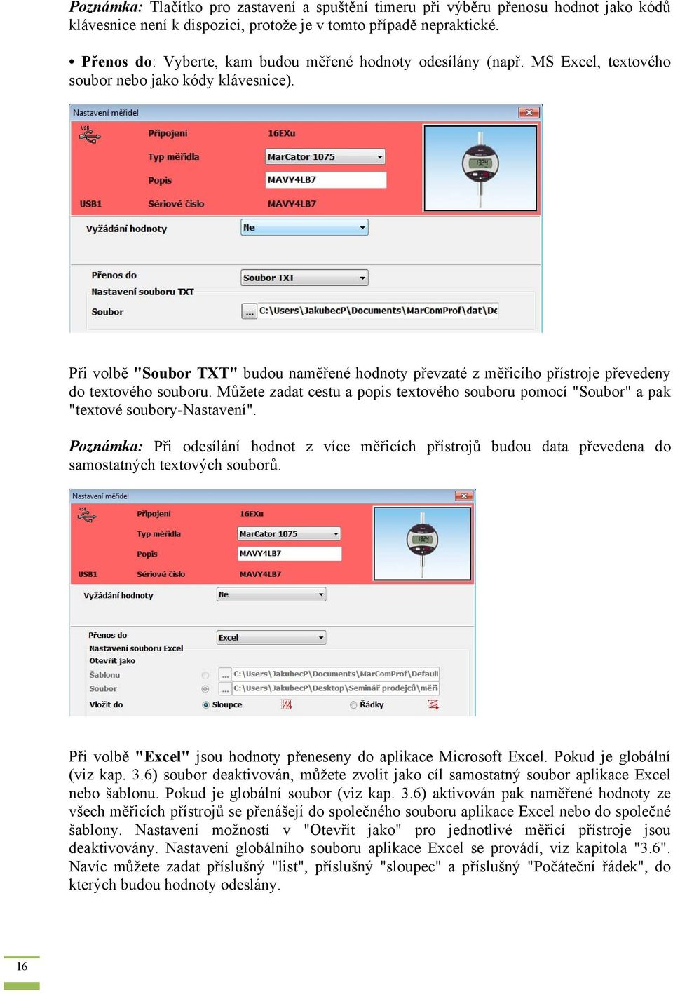 Při volbě "Soubor TXT" budou naměřené hodnoty převzaté z měřicího přístroje převedeny do textového souboru.