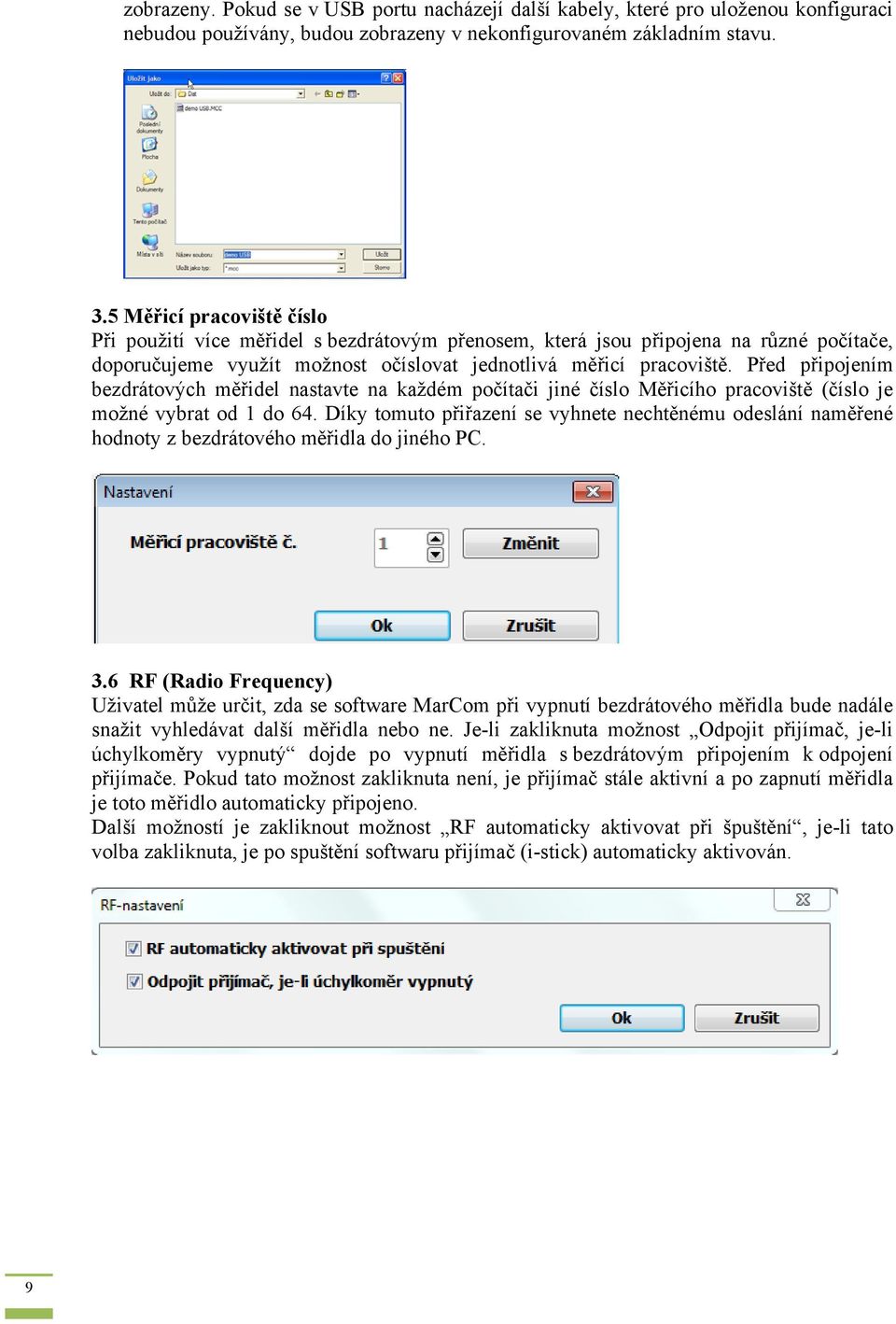 Před připojením bezdrátových měřidel nastavte na každém počítači jiné číslo Měřicího pracoviště (číslo je možné vybrat od 1 do 64.