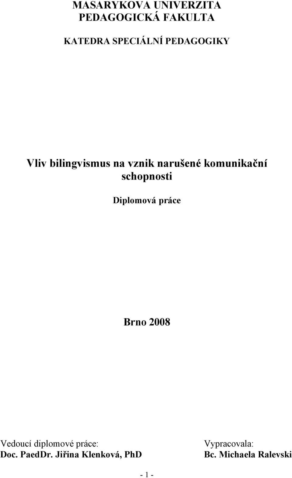 schopnosti Diplomová práce Brno 2008 Vedoucí diplomové práce: