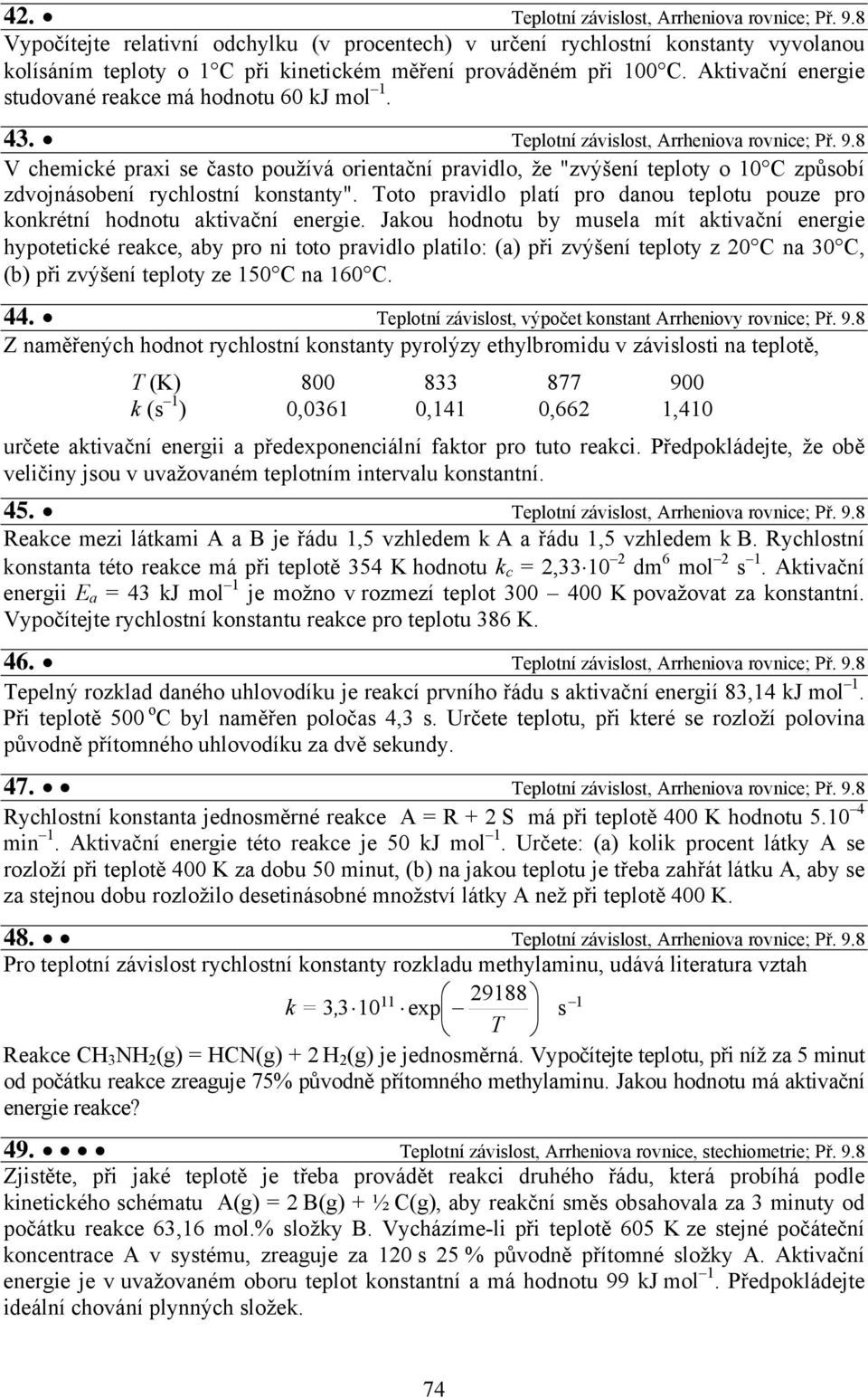 Aktivační energie studované reakce má hodnotu 60 kj mol 1. 43. Teplotní závislost, Arrheniova rovnice; Př. 9.