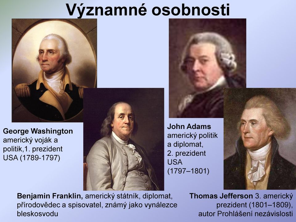 prezident USA (1797 1801) Benjamin Franklin, americký státník, diplomat, přírodovědec