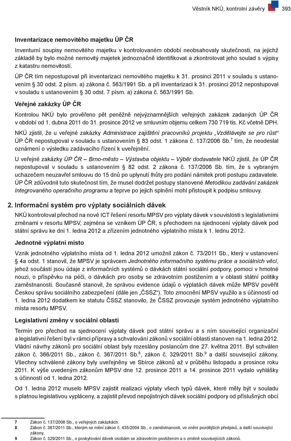 prosinci 2011 v souladu s ustanovením 30 odst. 2 písm. a) zákona č. 563/1991 Sb.