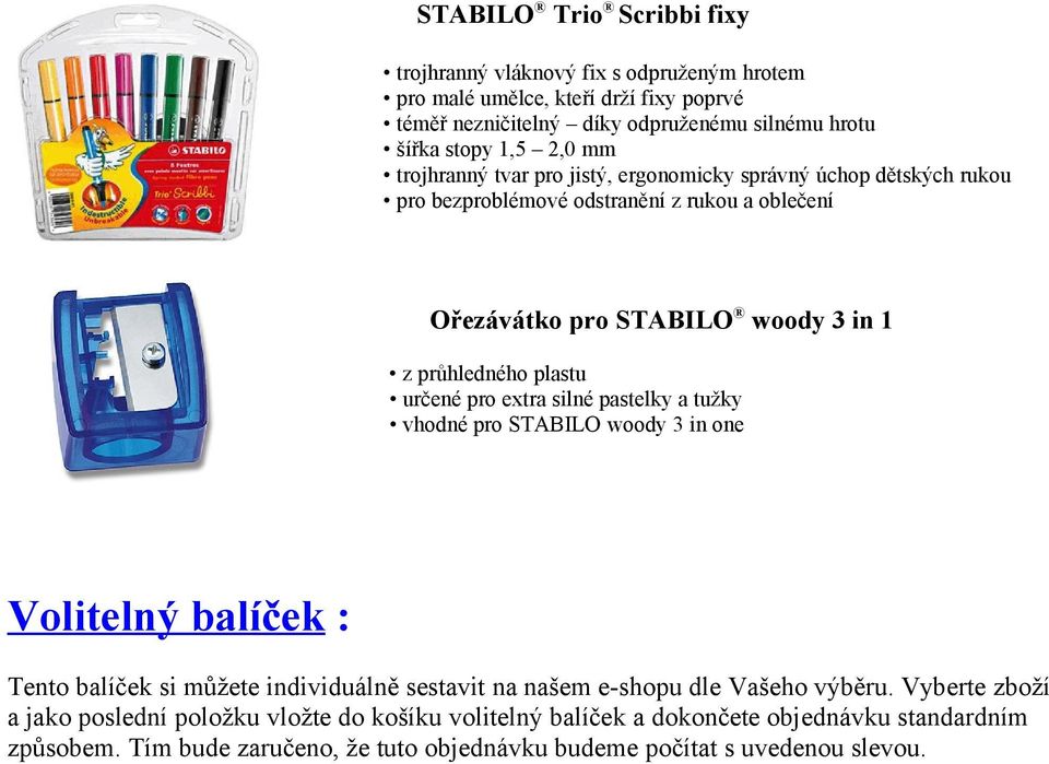 určené pro extra silné pastelky a tužky vhodné pro STABILO woody 3 in one Volitelný balíček : Tento balíček si můžete individuálně sestavit na našem e-shopu dle Vašeho výběru.