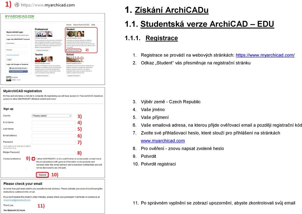 Vaše emailová adresa, na kterou přijde ověřovací email a později registrační kód 7.