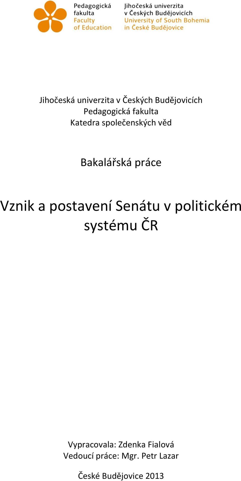 postavení Senátu v politickém systému ČR Vypracovala: