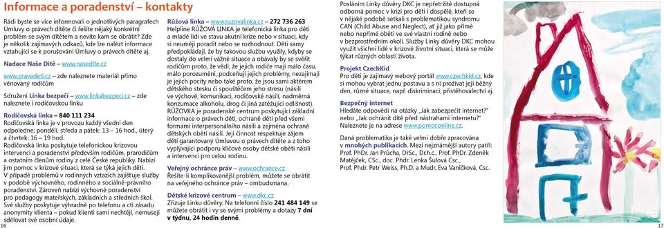 cz zde naleznete materiál přímo věnovaný rodičům Sdružení Linka bezpečí www.linkabezpeci.