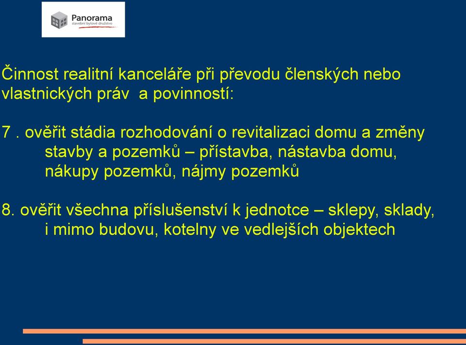 ověřit stádia rozhodování o revitalizaci domu a změny stavby a pozemků