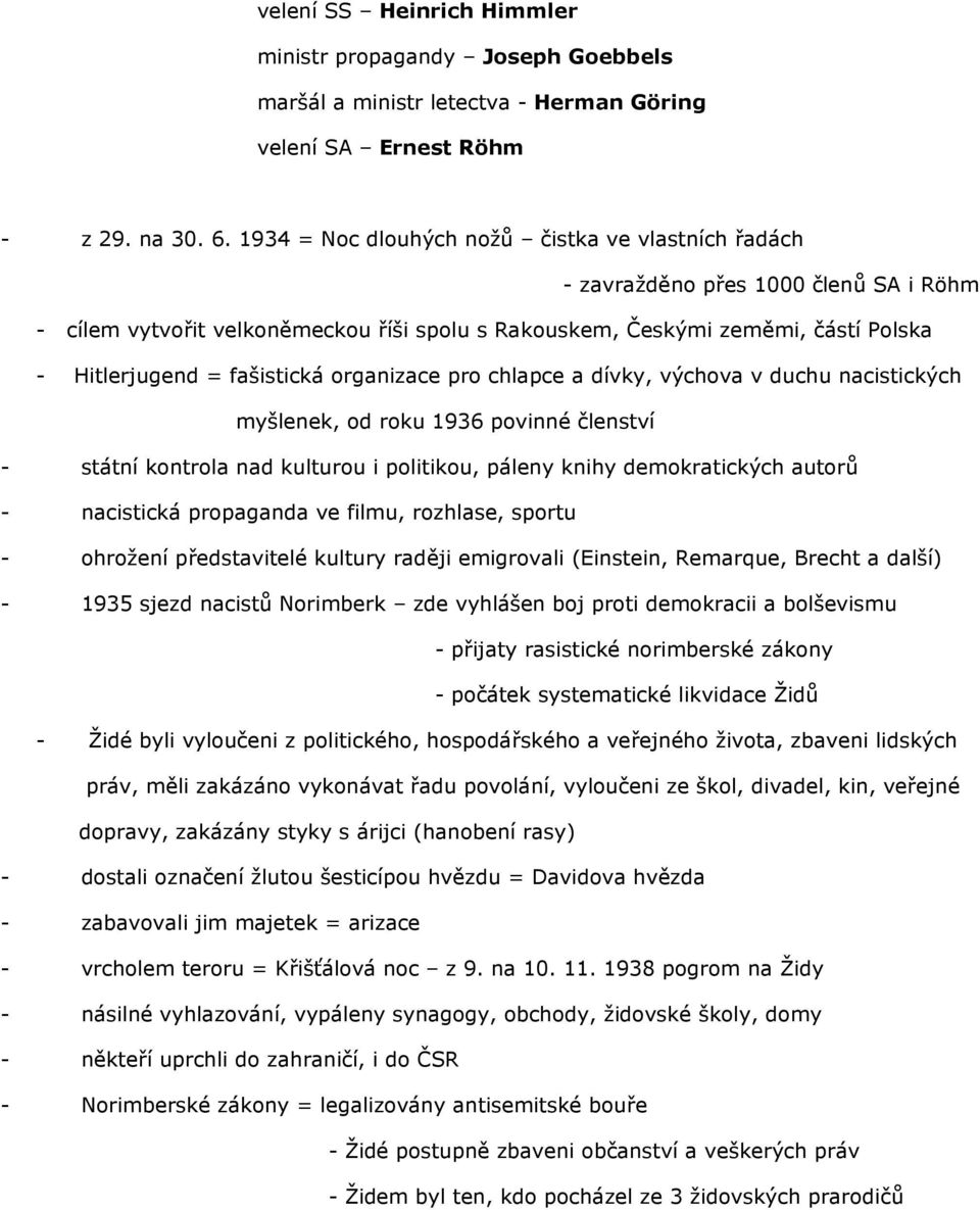 fašistická organizace pro chlapce a dívky, výchova v duchu nacistických myšlenek, od roku 1936 povinné členství - státní kontrola nad kulturou i politikou, páleny knihy demokratických autorů -