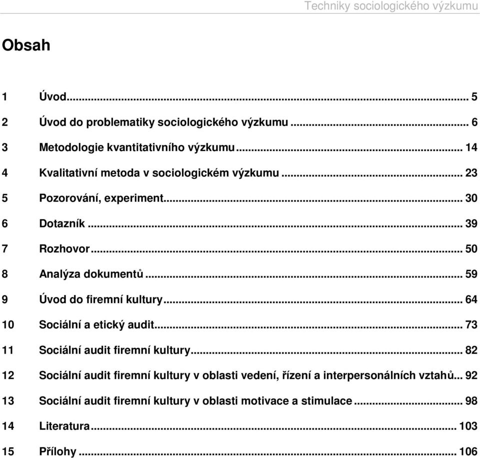 .. 59 9 Úvod do firemní kultury... 64 10 Sociální a etický audit... 73 11 Sociální audit firemní kultury.