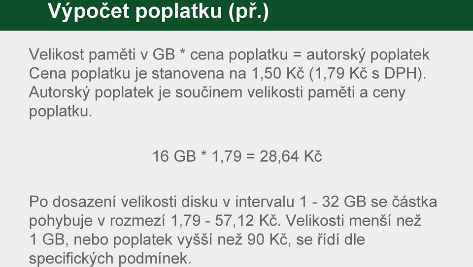 (1,79 Kč s DPH). Autorský poplatek je součinem velikosti paměti a ceny poplatku.