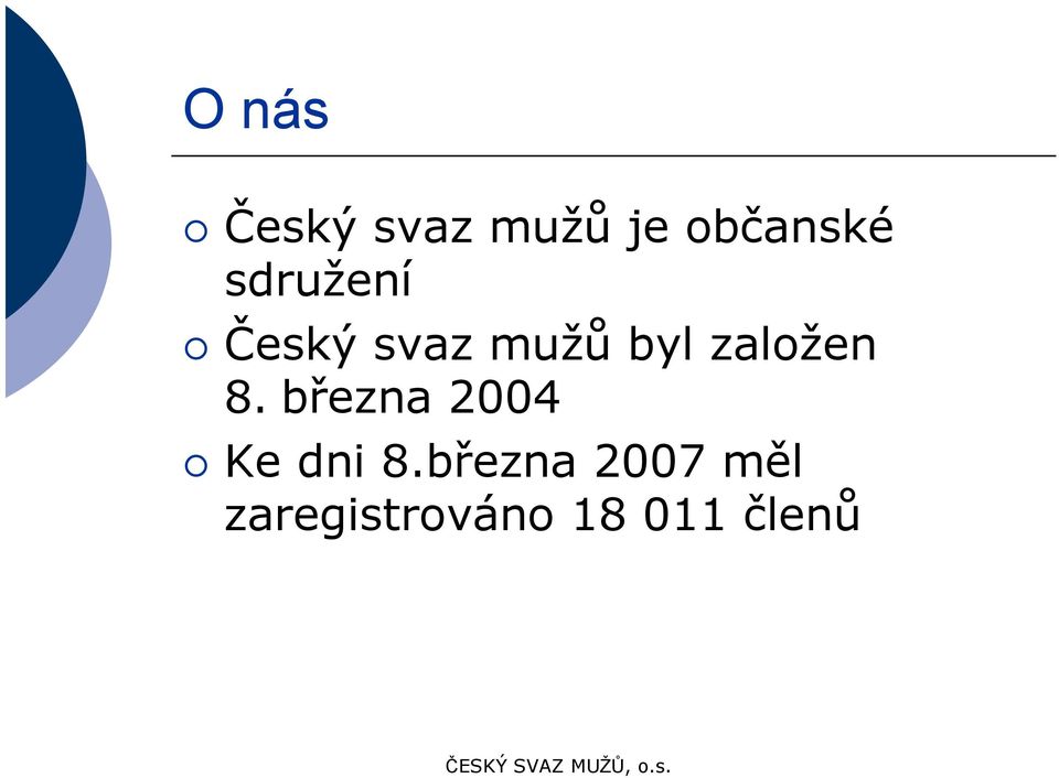 založen 8. března 2004 Ke dni 8.