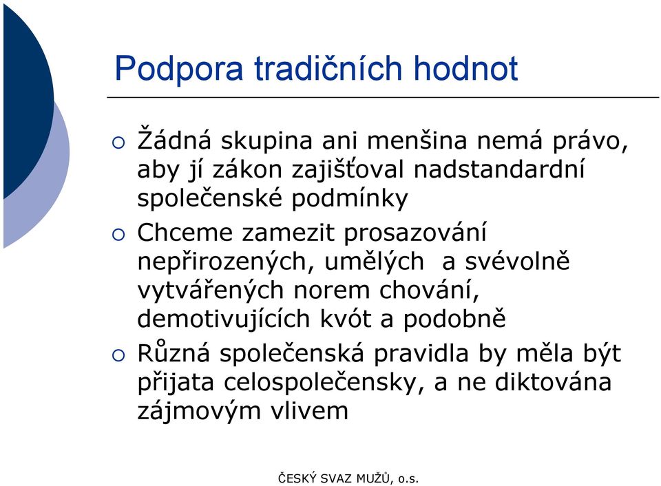 nepřirozených, umělých a svévolně vytvářených norem chování, demotivujících kvót a