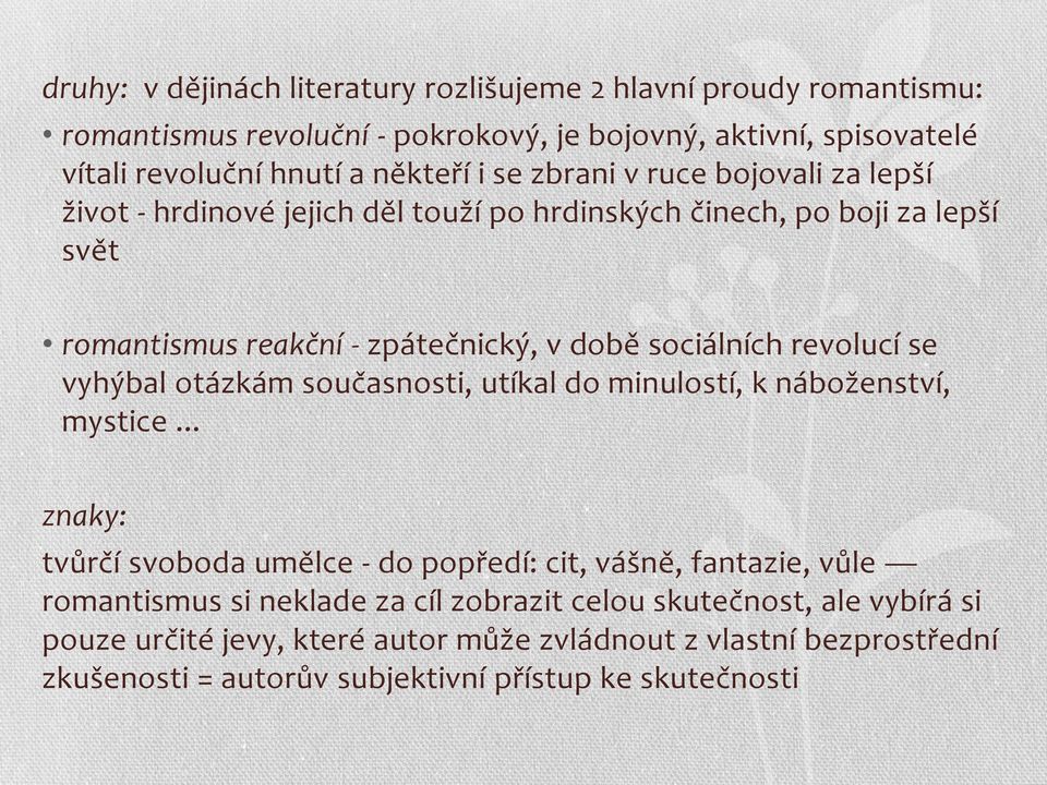 revolucí se vyhýbal otázkám současnosti, utíkal do minulostí, k náboženství, mystice.