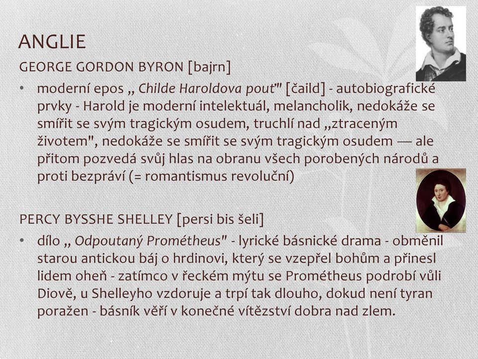 romantismus revoluční) PERCY BYSSHE SHELLEY [persi bis šeli] dílo Odpoutaný Prométheus" - lyrické básnické drama - obměnil starou antickou báj o hrdinovi, který se vzepřel bohům a