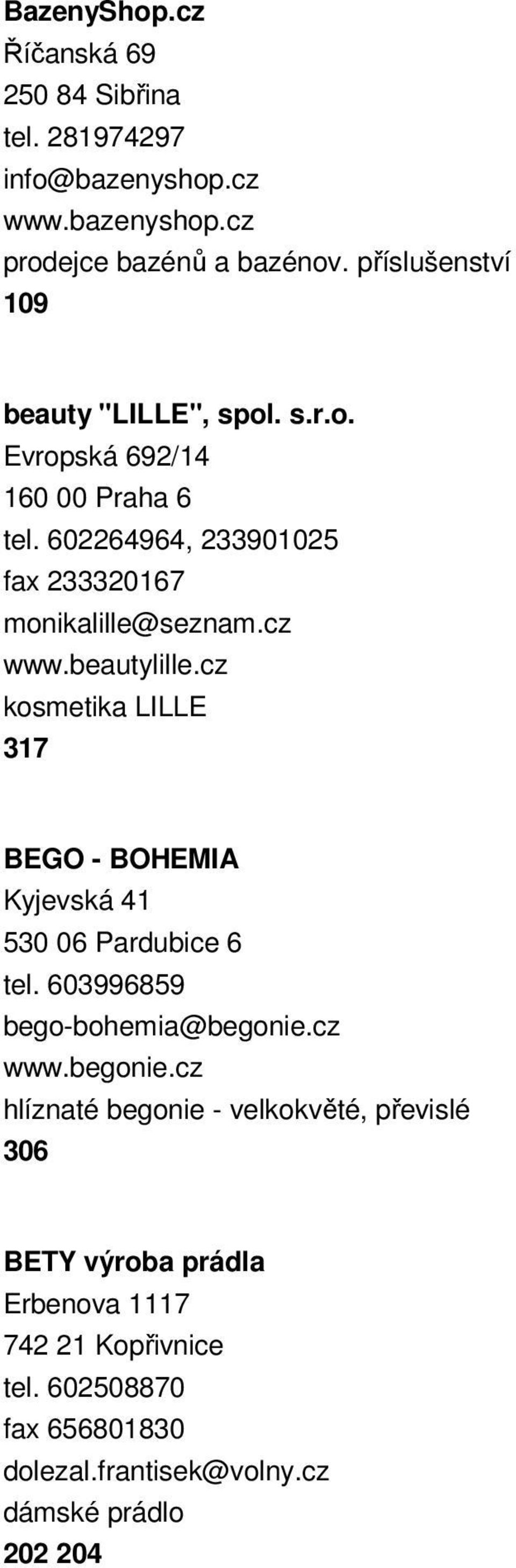 cz www.beautylille.cz kosmetika LILLE 317 BEGO - BOHEMIA Kyjevská 41 530 06 Pardubice 6 tel. 603996859 bego-bohemia@begonie.