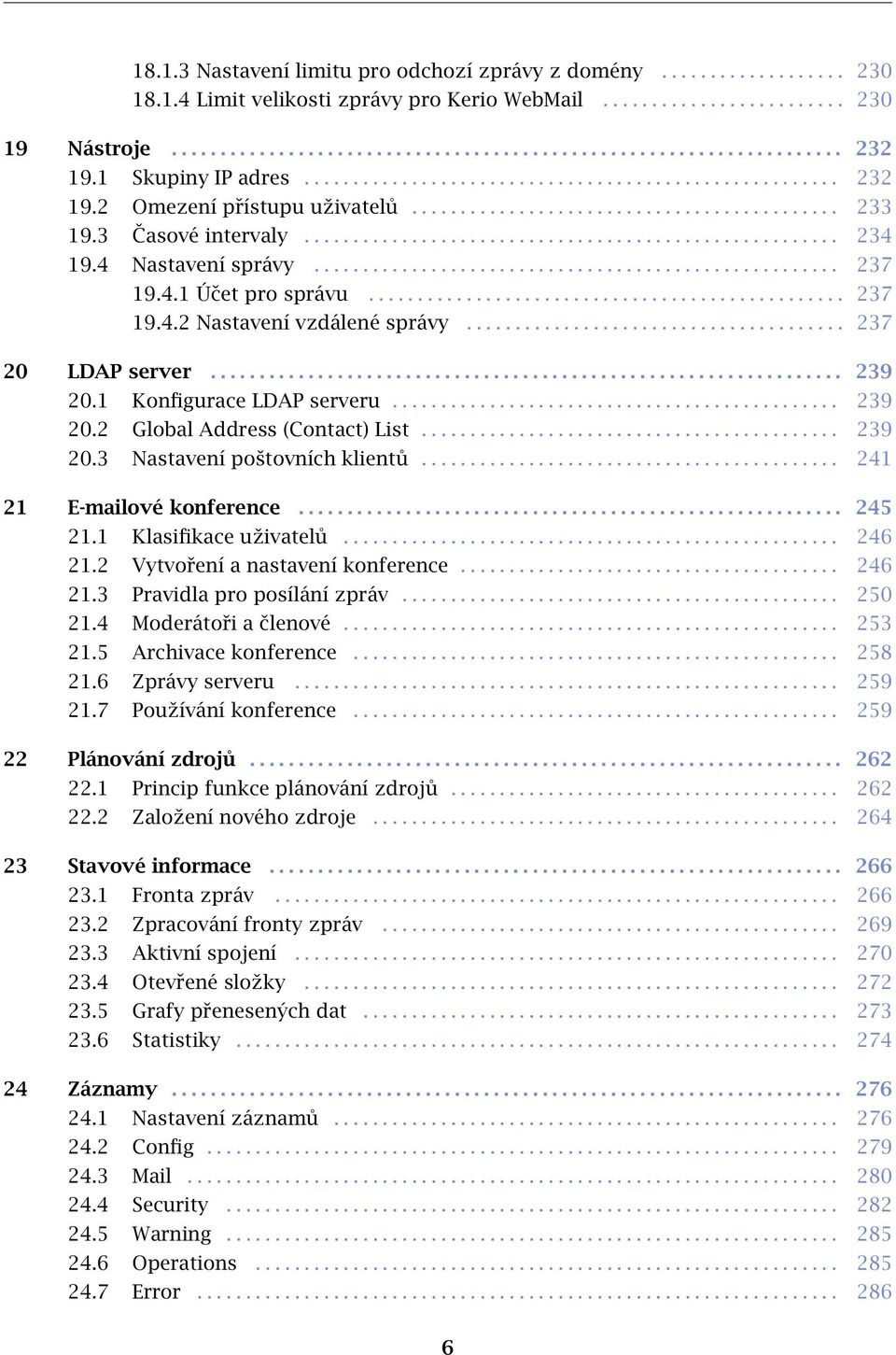 4 Nastavení správy...................................................... 237 19.4.1 Účet pro správu................................................. 237 19.4.2 Nastavení vzdálené správy.