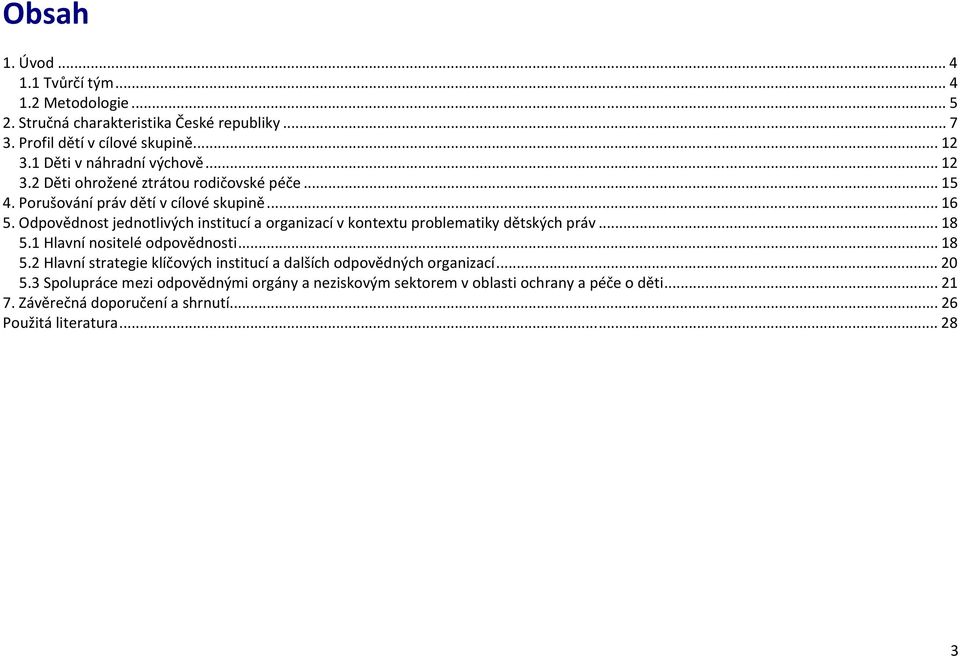 Odpovědnost jednotlivých institucí a organizací v kontextu problematiky dětských práv... 18 5.