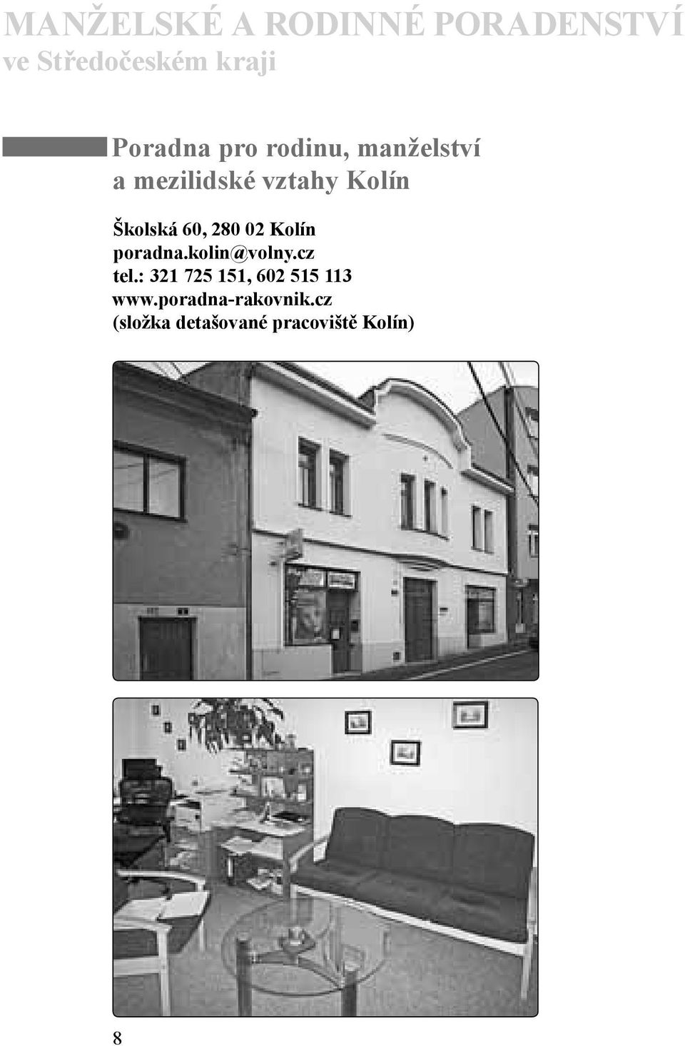 kolin@volny.cz tel.: 321 725 151, 602 515 113 www.