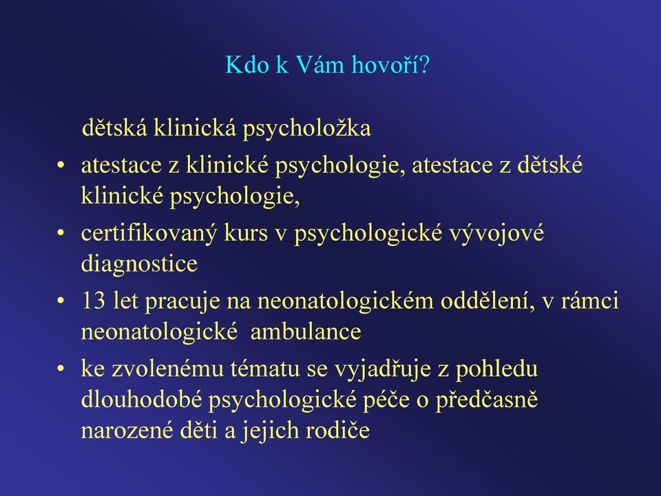 psychologie, certifikovaný kurs v psychologické vývojové diagnostice 13 let pracuje na