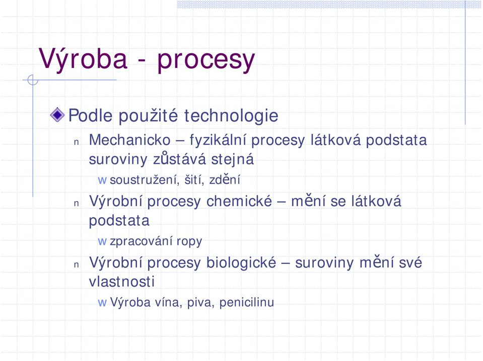 Výrobní procesy chemické mění se látková podstata zpracování ropy