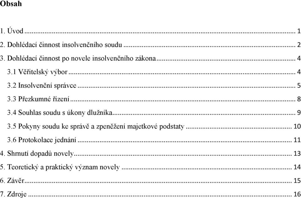 3 Přezkumné řízení... 8 3.4 Souhlas soudu s úkony dlužníka... 9 3.