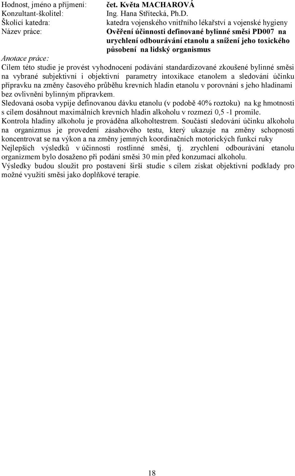 standardizované zkoušené bylinné směsi na vybrané subjektivní i objektivní parametry intoxikace etanolem a sledování účinku přípravku na změny časového průběhu krevních hladin etanolu v porovnání s