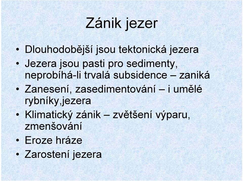 Zanesení, zasedimentování i umělé rybníky,jezera Klimatický