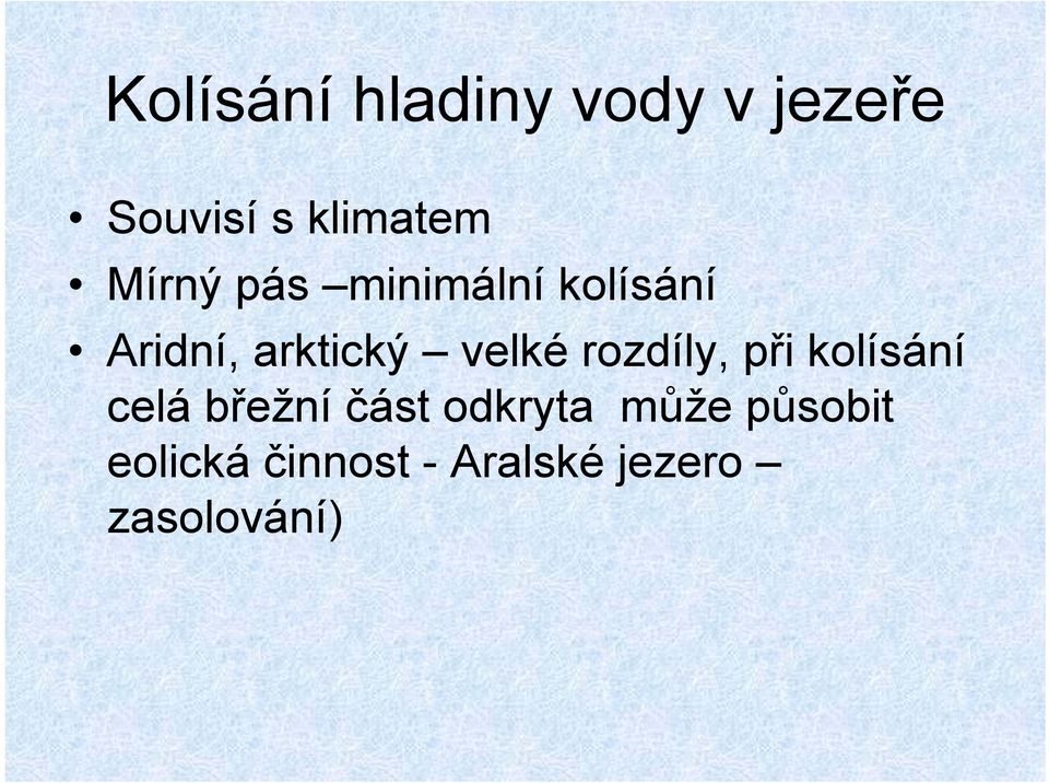 rozdíly, při kolísání celá břežní část odkryta může