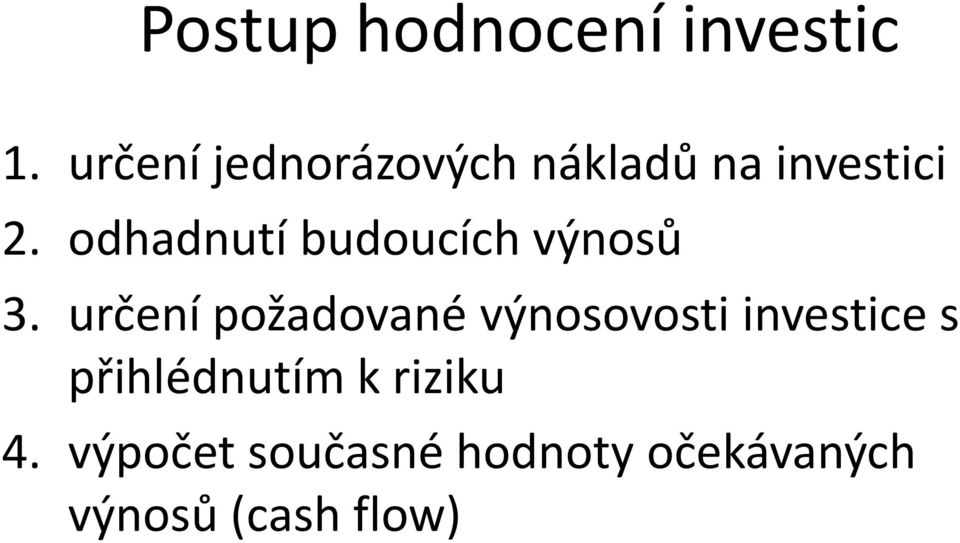 odhadnutí budoucích výnosů 3.