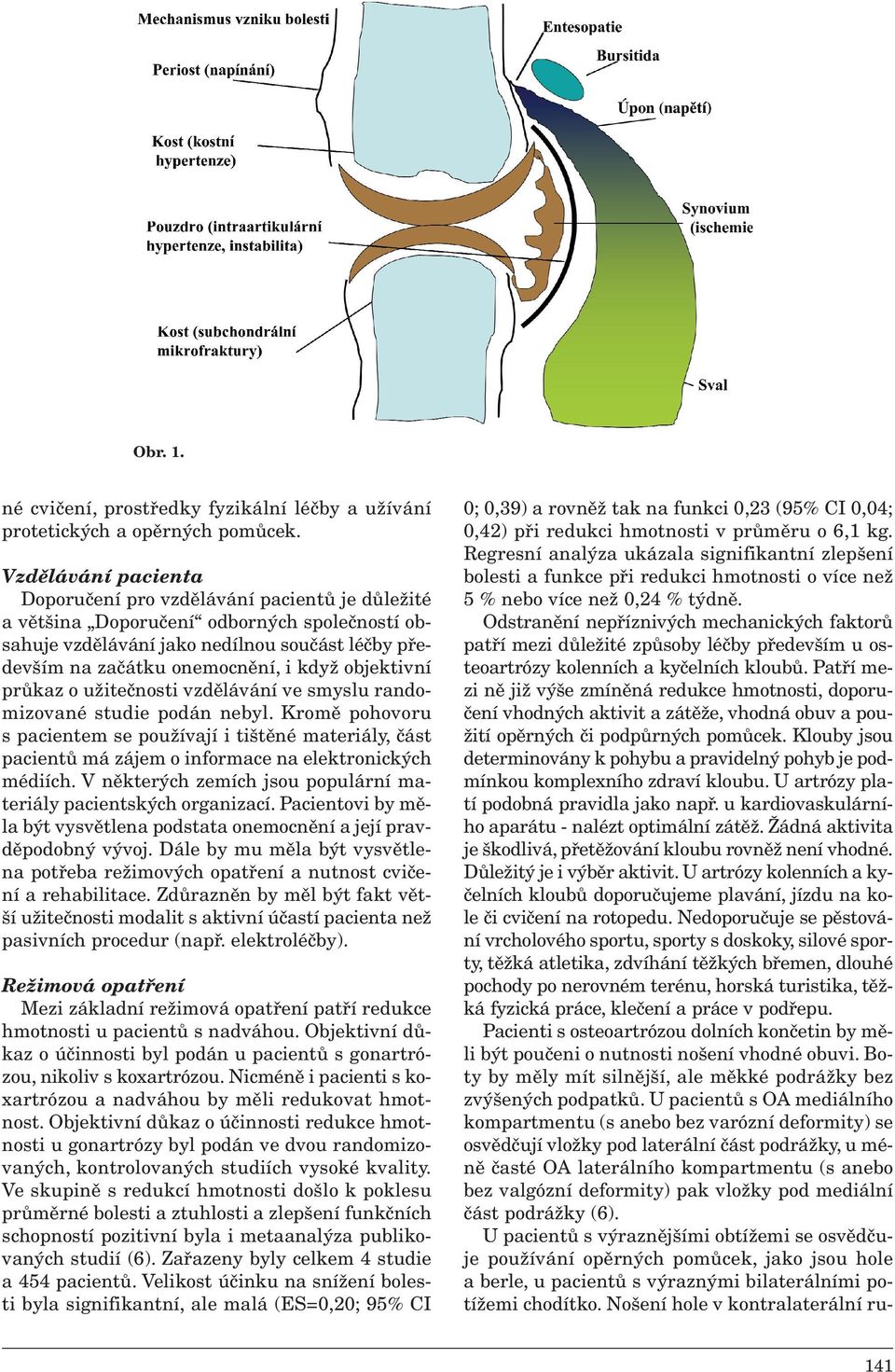 objektivní průkaz o užitečnosti vzdělávání ve smyslu randomizované studie podán nebyl.