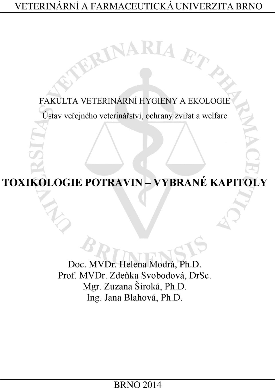 TOXIKOLOGIE POTRAVIN VYBRANÉ KAPITOLY Doc. MVDr. Helena Modrá, Ph.D. Prof.