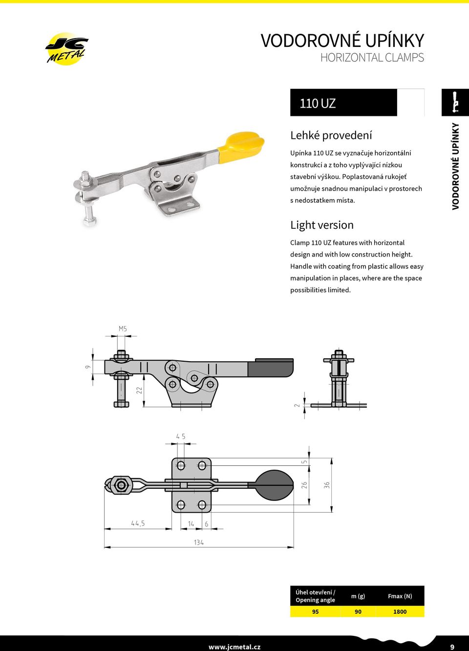 VODOROVNÉ UPÍNKY Light version Clamp 110 UZ features with horizontal design and with low construction height.