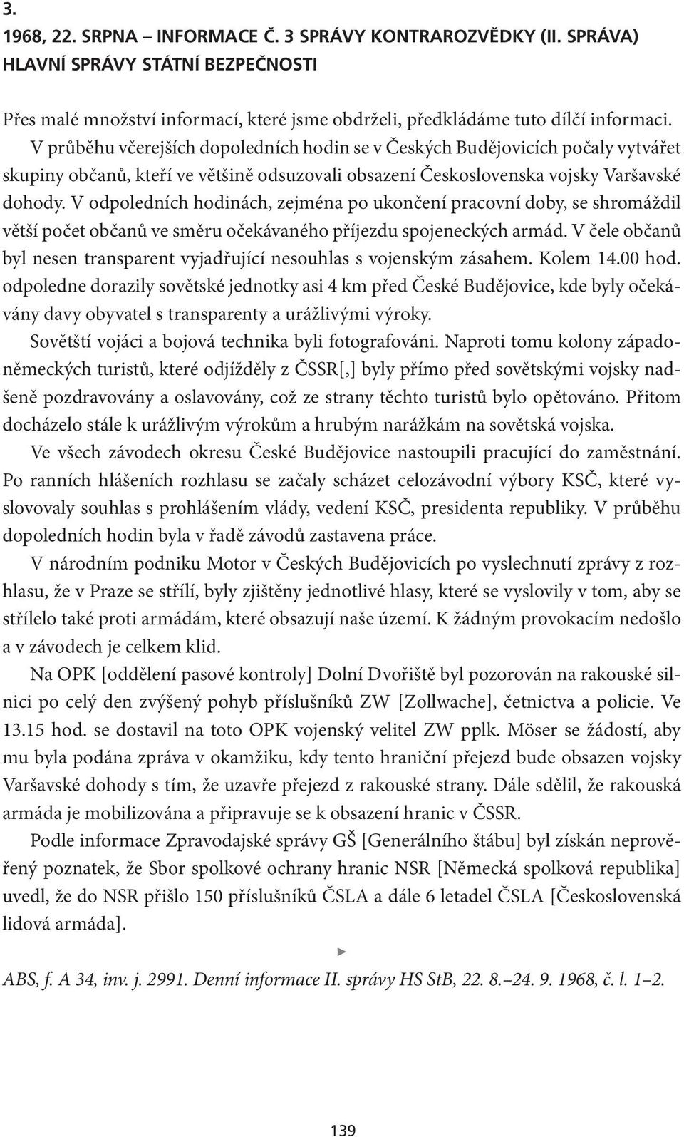 V odpoledních hodinách, zejména po ukončení pracovní doby, se shromáždil větší počet občanů ve směru očekávaného příjezdu spojeneckých armád.