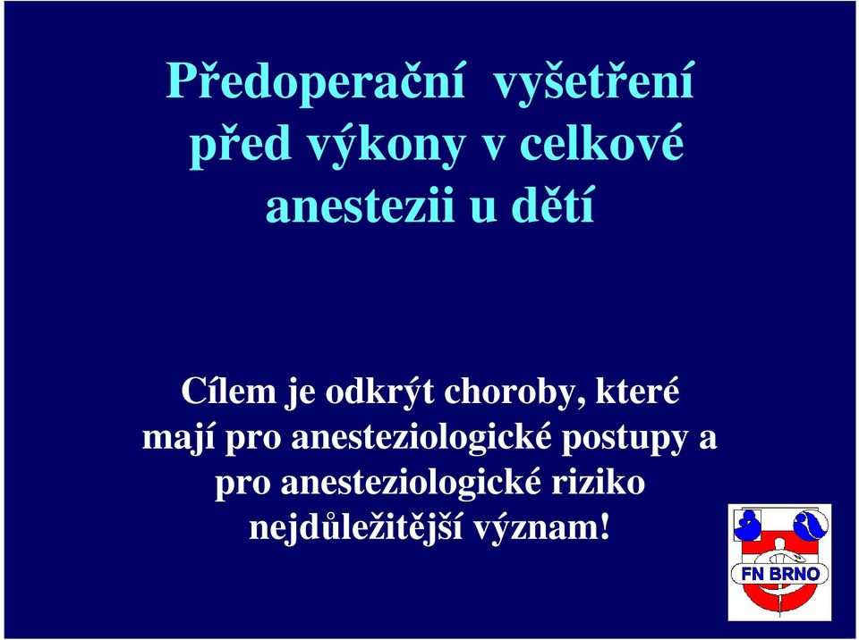 které mají pro anesteziologické postupy a