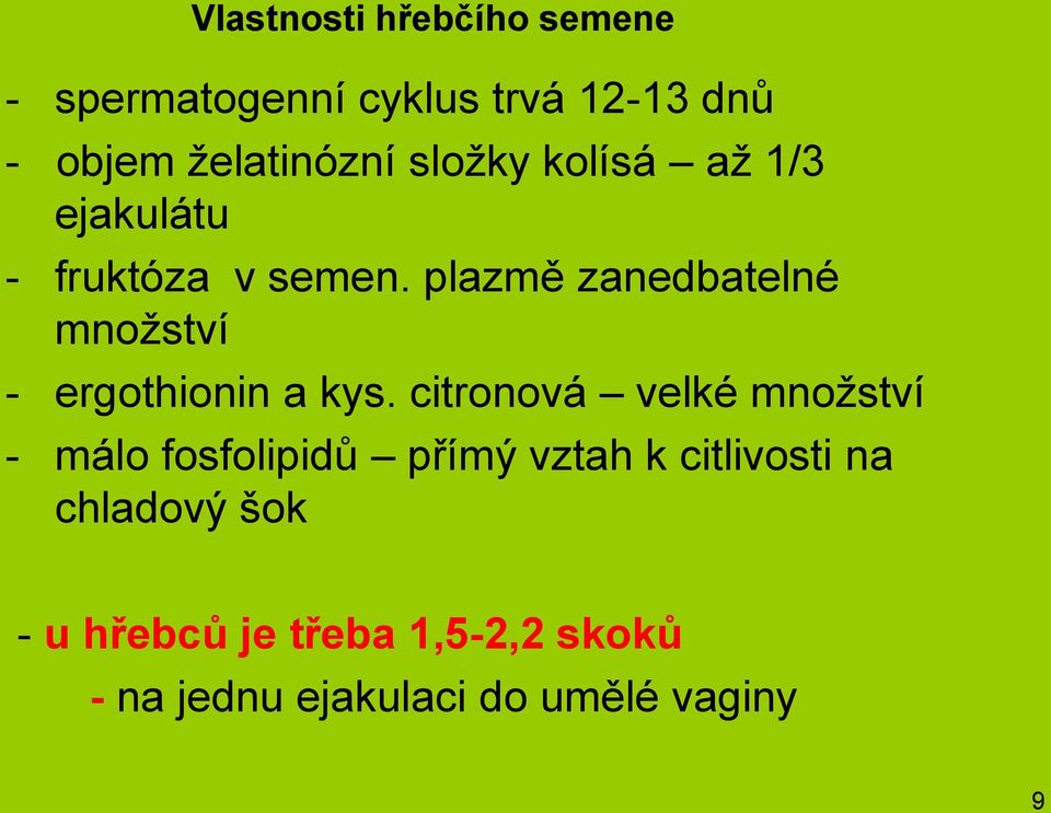plazmě zanedbatelné množství - ergothionin a kys.