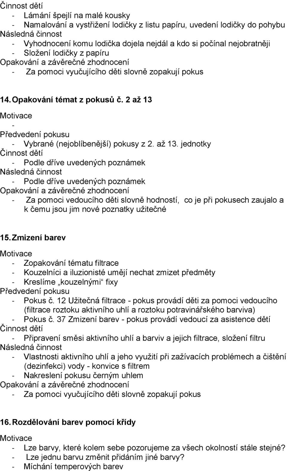 - - Vybrané (nejoblíbenější) pokusy z 2. až 13.