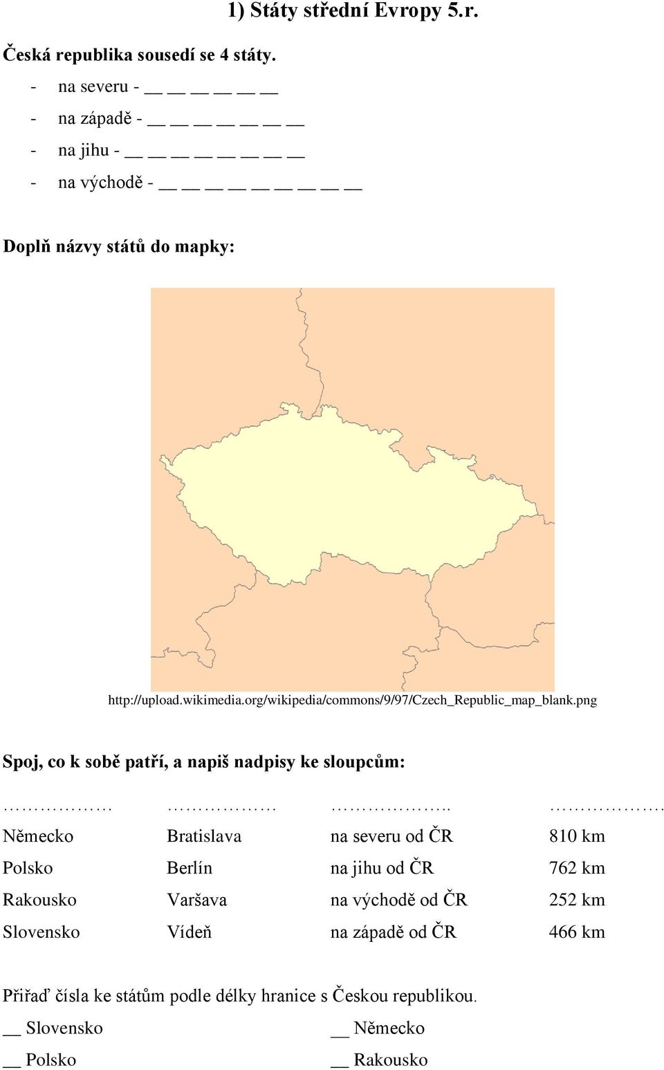 org/wikipedia/commons/9/97/czech_republic_map_blank.png Spoj, co k sobě patří, a napiš nadpisy ke sloupcům:.