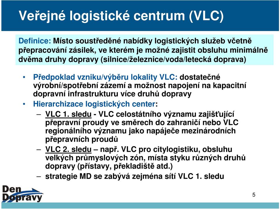 Hierarchizace logistických center: VLC 1.