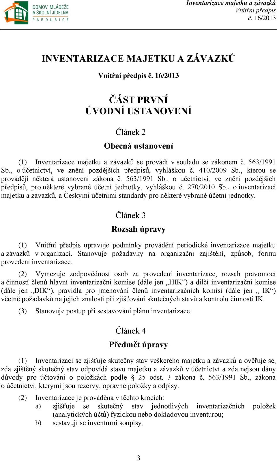 , o účetnictví, ve znění pozdějších předpisů, pro některé vybrané účetní jednotky, vyhláškou č. 270/2010 Sb.