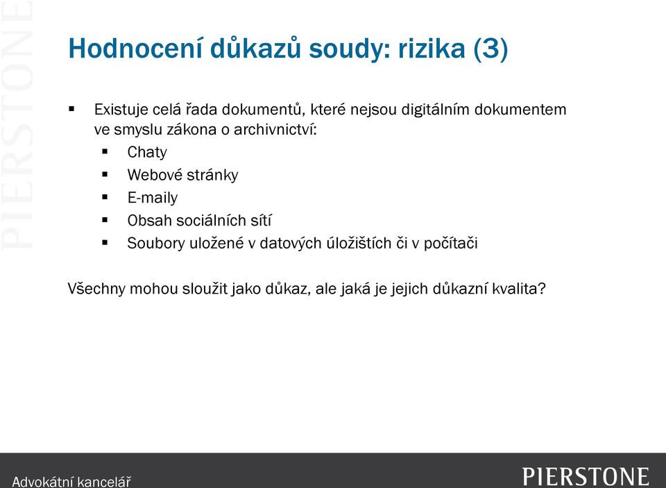 stránky E-maily Obsah sociálních sítí Soubory uložené v datových úložištích