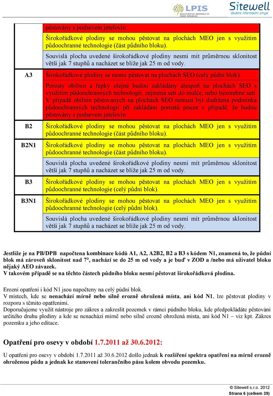 Širokořádkové plodiny se nesmí pěstovat na plochách SEO (celý půdní blok).