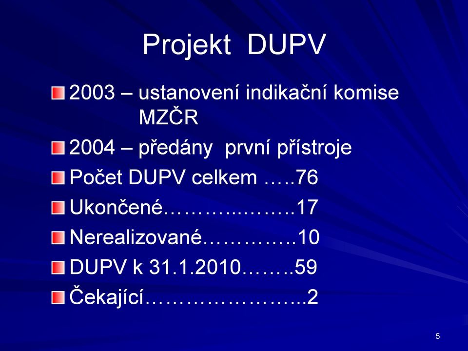 Počet DUPV celkem..76 Ukončené.