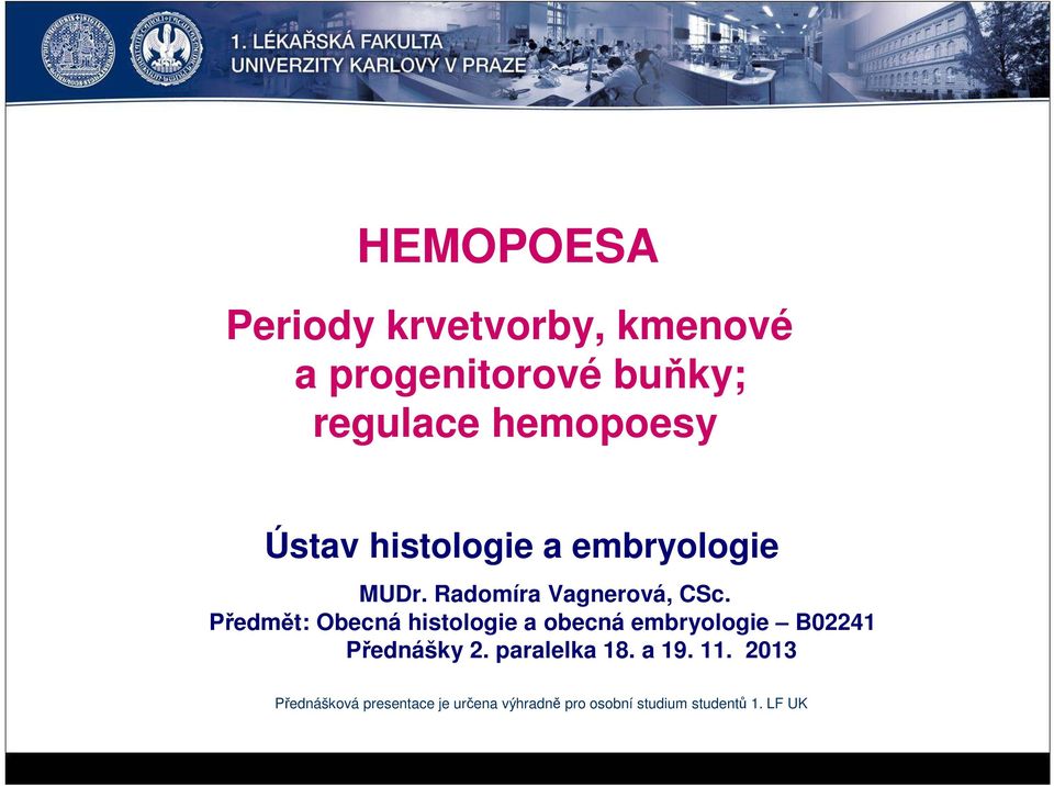 Předmět: Obecná histologie a obecná embryologie B02241 Přednášky 2.