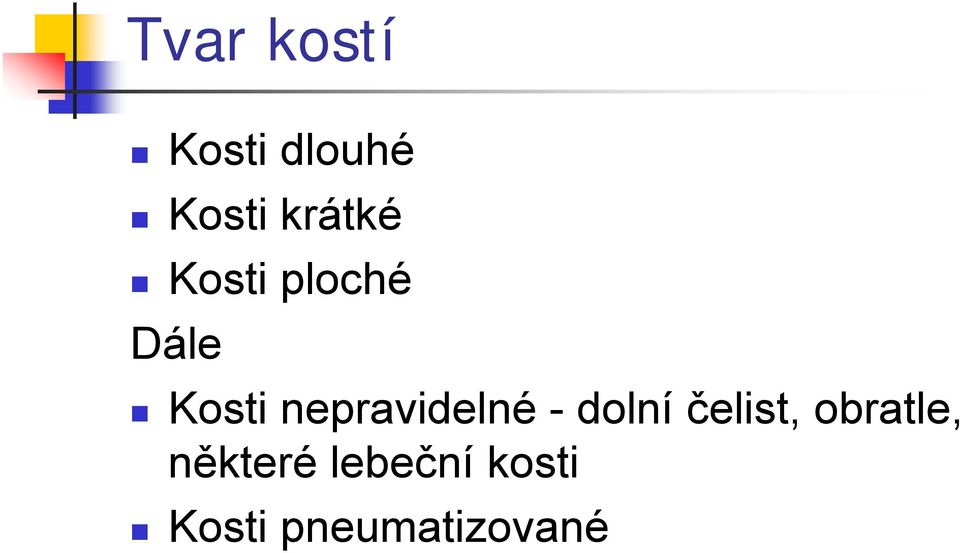 nepravidelné - dolní čelist,