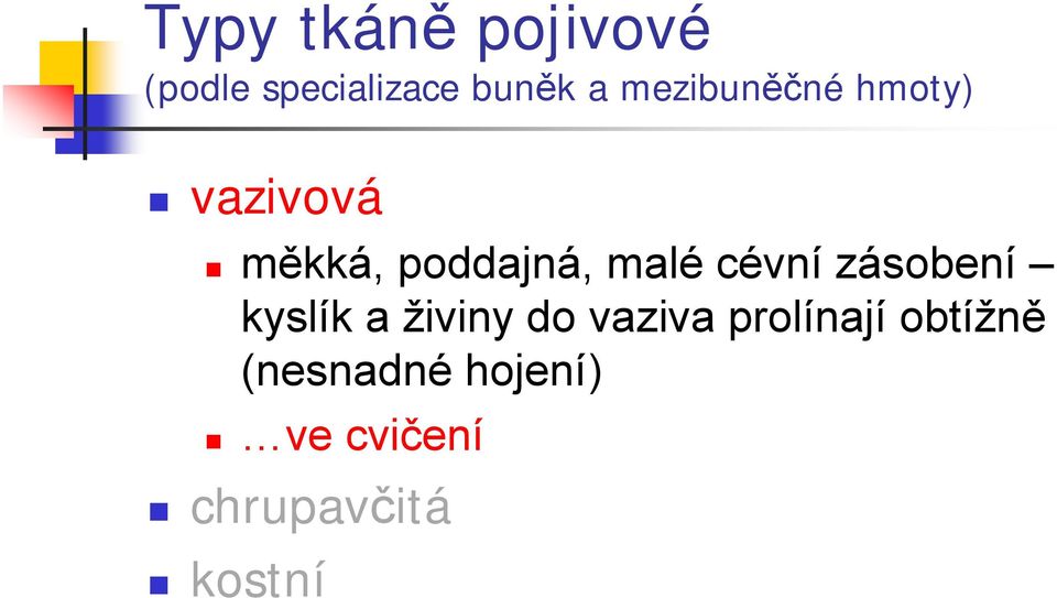 cévní zásobení kyslík a živiny do vaziva prolínají