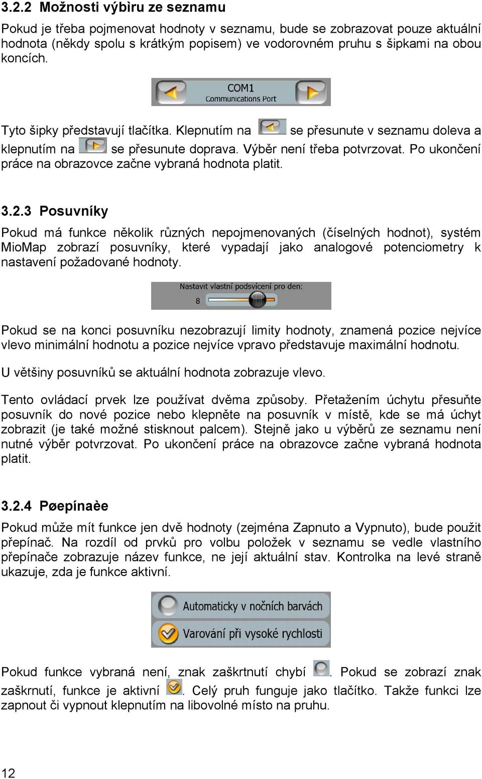 Po ukončení práce na obrazovce začne vybraná hodnota platit. 3.2.