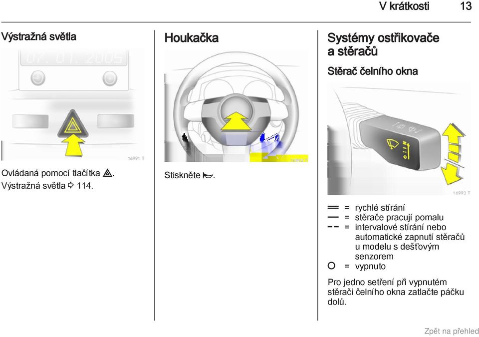 & = rychlé stírání % = stěrače pracují pomalu $ = intervalové stírání nebo automatické
