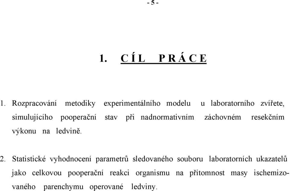 pooperační stav při nadnormativním záchovném resekčním výkonu na ledvině. 2.